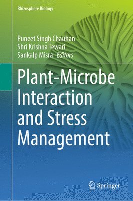 Puneet Singh Chauhan, Shri Krishna Tewari, Sankalp Misra - Plant-Microbe Interaction and Stress Management, Inbunden