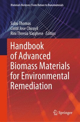 Sabu Thomas, Cintil Jose Chirayil, Rini Thresia Varghese - Handbook of Advanced Biomass Materials for Environmental Remediation, Inbunden