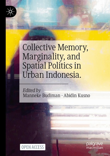 Manneke Budiman, Abidin Kusno - Collective Memory, Marginality, and Spatial Politics in Urban Indonesia., Inbunden