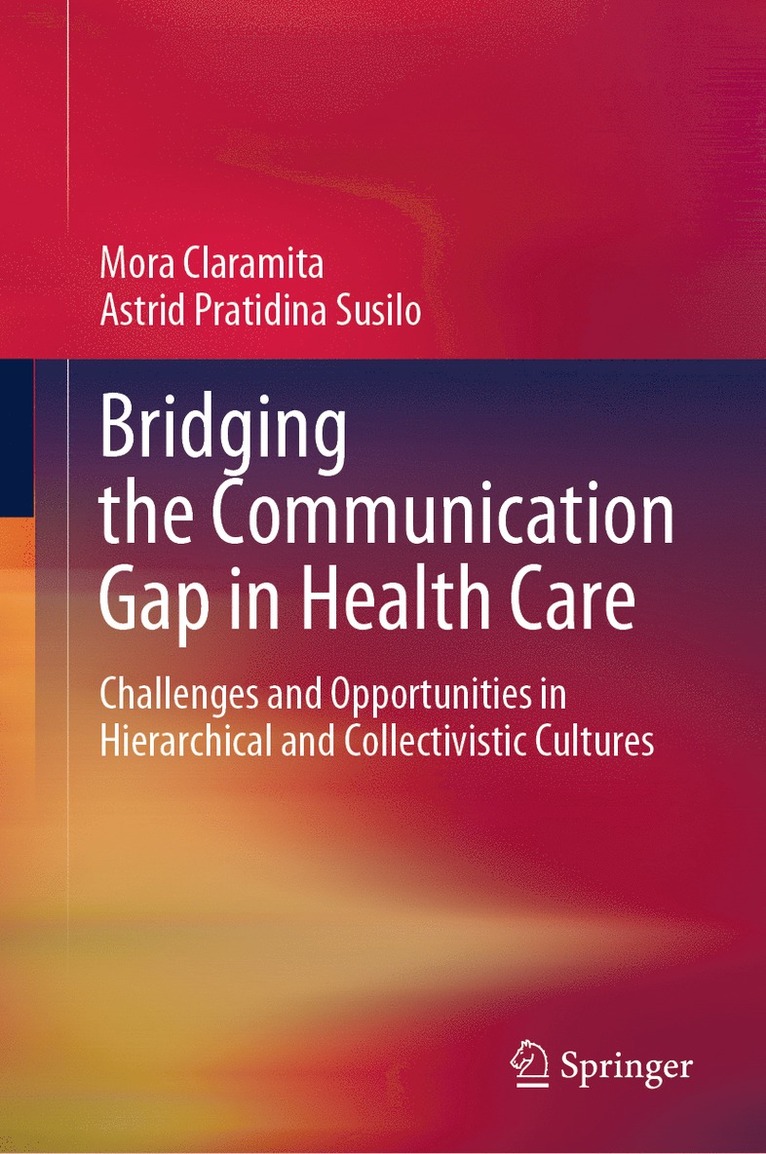 Mora Claramita, Astrid Pratidina Susilo - Bridging the Communication Gap in Health Care, Inbunden