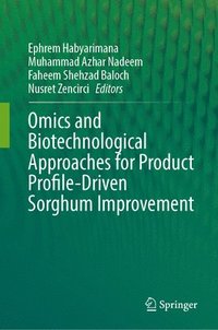 bokomslag Omics and Biotechnological Approaches for Product Profile-Driven Sorghum Improvement