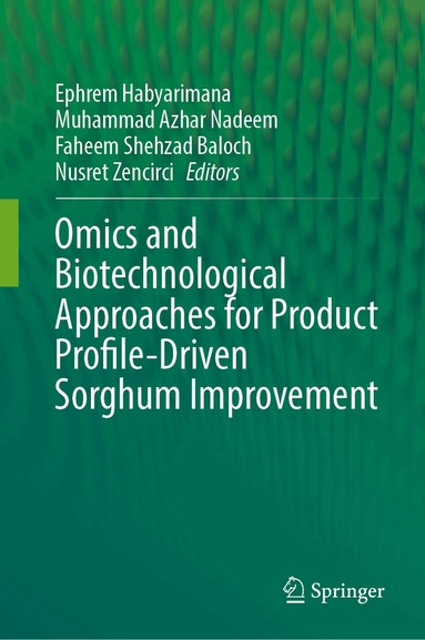 Ephrem Habyarimana, Muhammad Azhar Nadeem, Faheem Shehzad Baloch, Nusret Zencirci - Omics and Biotechnological Approaches for Product Profile-Driven Sorghum Improvement, Inbunden
