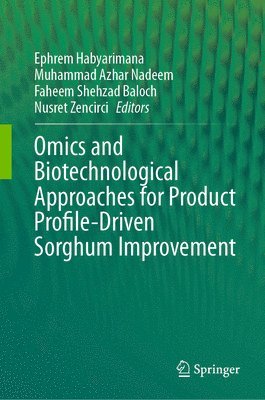 Omics and Biotechnological Approaches for Product Profile-Driven Sorghum Improvement 1