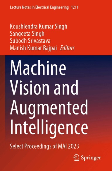 Koushlendra Kumar Singh, Sangeeta Singh, Subodh Srivastava, Manish Kumar Bajpai - Machine Vision and Augmented Intelligence, Häftad