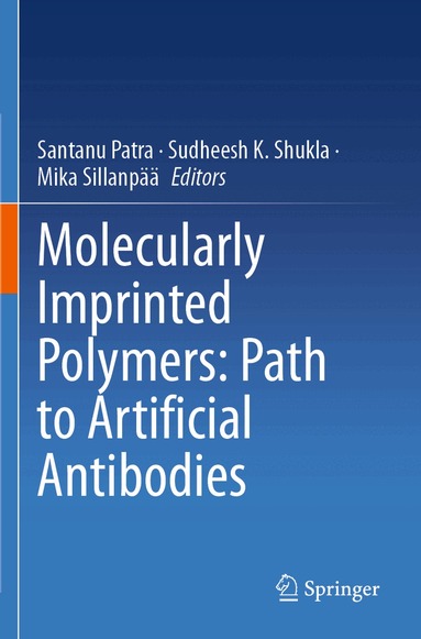 Santanu Patra, Sudheesh K. Shukla, Mika Sillanpää - Molecularly Imprinted Polymers: Path to Artificial Antibodies, Häftad