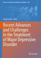 Yong-Ku Kim - Recent Advances and Challenges in the Treatment of Major Depressive Disorder, Häftad