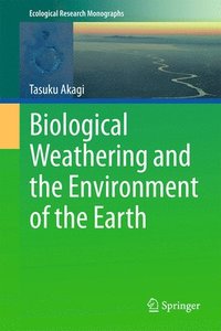 bokomslag Biological Weathering and the Environment of the Earth