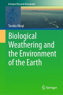 bokomslag Biological Weathering and the Environment of the Earth