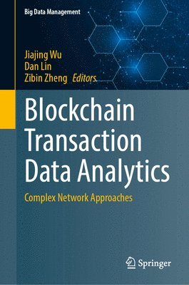Jiajing Wu, Dan Lin, Zibin Zheng - Blockchain Transaction Data Analytics, Inbunden