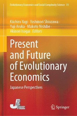 Kiichiro Yagi, Yoshinori Shiozawa, Yuji Aruka, Makoto Nishibe, Akinori Isogai - Present and Future of Evolutionary Economics, Inbunden