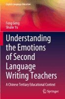 Feng Geng, Shulin Yu - Understanding the Emotions of Second Language Writing Teachers, Häftad