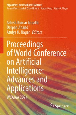 Ashish Kumar Tripathi, Darpan Anand, Atulya K. Nagar - Proceedings of World Conference on Artificial Intelligence: Advances and Applications, Häftad