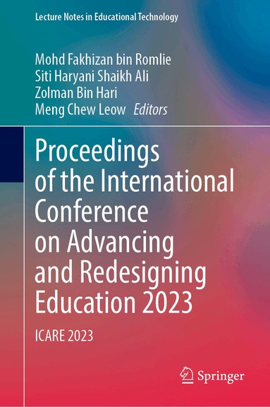 Mohd Fakhizan bin Romlie, Siti Haryani Shaikh Ali, Zolman Bin Hari, Meng Chew Leow - Proceedings of the International Conference on Advancing and Redesigning Education 2023, Inbunden