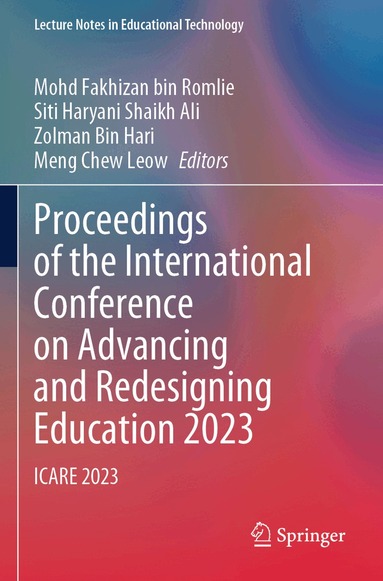 Mohd Fakhizan bin Romlie, Siti Haryani Shaikh Ali, Zolman Bin Hari, Meng Chew Leow - Proceedings of the International Conference on Advancing and Redesigning Education 2023, Häftad
