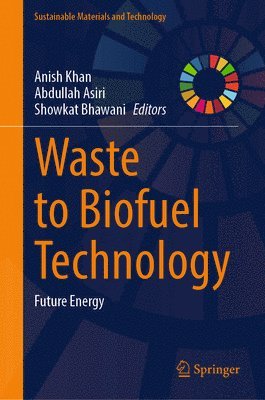 Anish Khan, Abdullah Asiri, Showkat Bhawani - Waste to Biofuel Technology, Inbunden