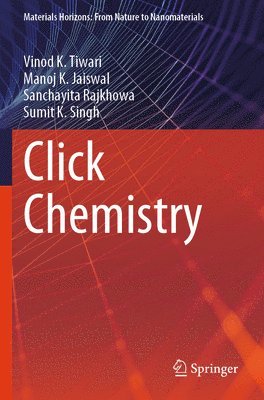 Vinod K. Tiwari, Manoj K. Jaiswal, Sanchayita Rajkhowa, Sumit K. Singh - Click Chemistry, Häftad
