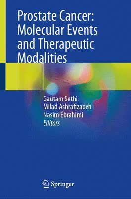 Gautam Sethi, Milad Ashrafizadeh, Nasim Ebrahimi - Prostate Cancer: Molecular Events and Therapeutic Modalities, Inbunden
