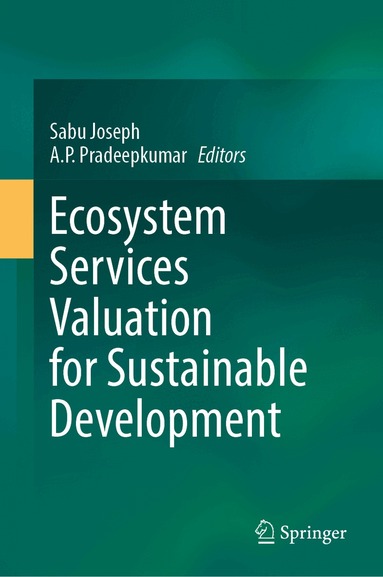 Sabu Joseph, A.P. Pradeepkumar - Ecosystem Services Valuation for Sustainable Development, Inbunden