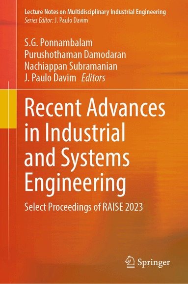 S. G. Ponnambalam, Purushothaman Damodaran, Nachiappan Subramanian, J. Paulo Davim - Recent Advances in Industrial and Systems Engineering, Inbunden