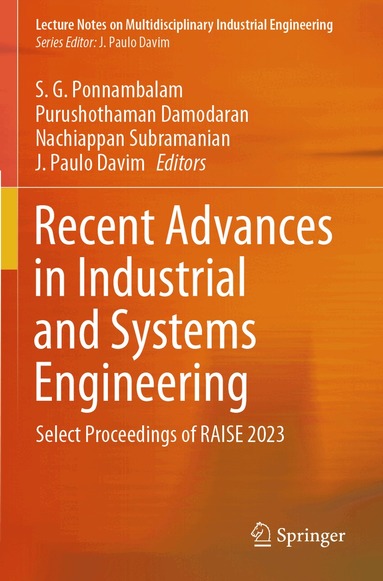 S. G. Ponnambalam, Purushothaman Damodaran, Nachiappan Subramanian, J. Paulo Davim - Recent Advances in Industrial and Systems Engineering, Häftad