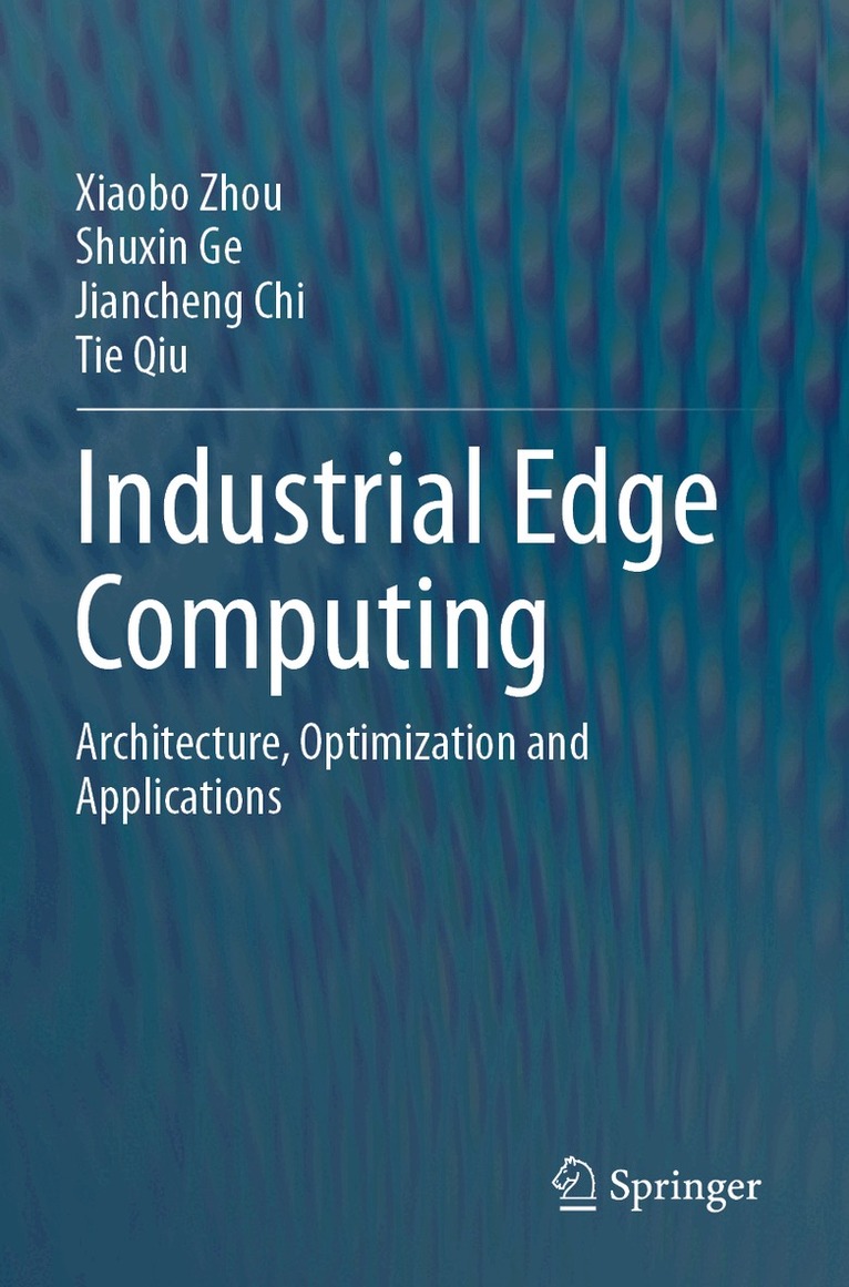 Xiaobo Zhou, Shuxin Ge, Jiancheng Chi, Tie Qiu - Industrial Edge Computing, Häftad. Tillgänglighet: Lägg i varukorg