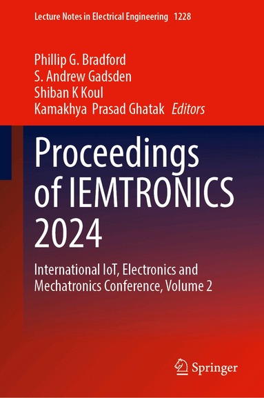 Phillip G. Bradford, S. Andrew Gadsden, Shiban K. Koul, Kamakhya  Prasad Ghatak - Proceedings of IEMTRONICS 2024, Inbunden