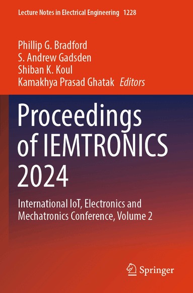 Phillip G. Bradford, S. Andrew Gadsden, Shiban K. Koul, Kamakhya  Prasad Ghatak - Proceedings of IEMTRONICS 2024, Häftad