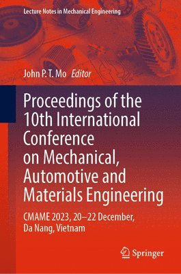 John P. T. Mo - Proceedings of the 10th International Conference on Mechanical, Automotive and Materials Engineering, Inbunden