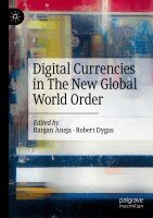 Ranjan Aneja, Robert Dygas - Digital Currencies in The New Global World Order, Häftad