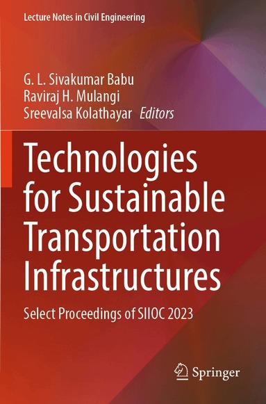 G. L. Sivakumar Babu, Raviraj H. Mulangi, Sreevalsa Kolathayar - Technologies for Sustainable Transportation Infrastructures, Häftad
