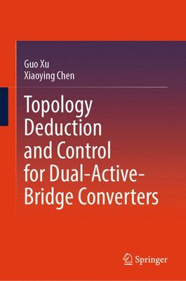 bokomslag Topology Deduction and Control for Dual-Active-Bridge Converters