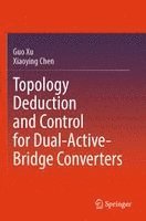 bokomslag Topology Deduction and Control for Dual-Active-Bridge Converters
