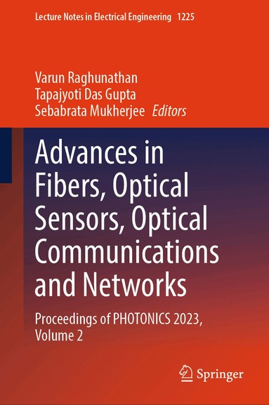 Varun Raghunathan, Tapajyoti Das Gupta, Sebabrata Mukherjee - Advances in Fibers, Optical Sensors, Optical Communications and Networks, Inbunden