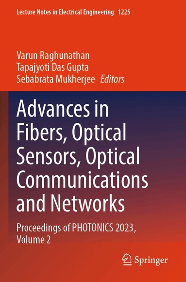 Varun Raghunathan, Tapajyoti Das Gupta, Sebabrata Mukherjee - Advances in Fibers, Optical Sensors, Optical Communications and Networks, Häftad