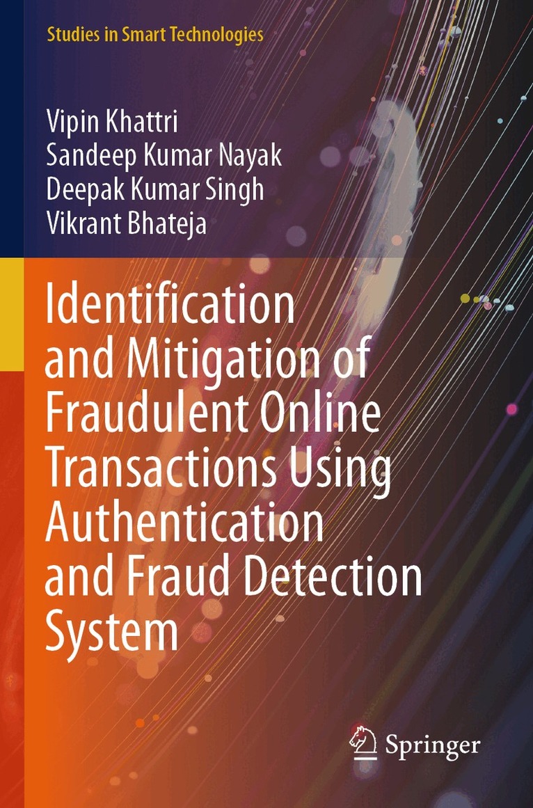 Vipin Khattri, Sandeep Kumar Nayak, Deepak Kumar Singh, Vikrant Bhateja - Identification and Mitigation of Fraudulent Online Transactions Using Authentication and Fraud Detection System, Häftad