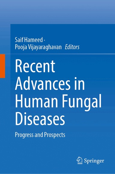 Saif Hameed, Pooja Vijayaraghavan - Recent Advances in Human Fungal Diseases, Inbunden