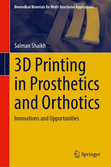 Salman Shaikh - 3D Printing in Prosthetics and Orthotics, Inbunden
