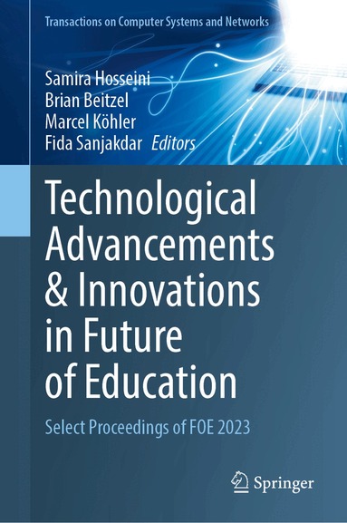 Samira Hosseini, Brian Beitzel, Marcel Köhler, Fida Sanjakdar - Technological Advancements and Innovations in Future of Education, Inbunden
