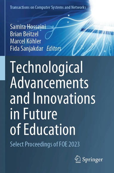 Samira Hosseini, Brian Beitzel, Marcel Köhler, Fida Sanjakdar - Technological Advancements and Innovations in Future of Education, Häftad