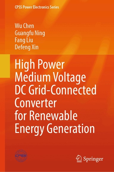 Wu Chen, Guangfu Ning, Fang Liu, Defeng Xin - High Power Medium Voltage DC Grid-Connected Converter for Renewable Energy Generation, Inbunden