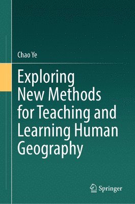 bokomslag Exploring New Methods for Teaching and Learning Human Geography