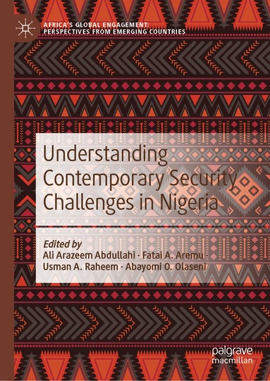 Ali Arazeem Abdullahi, Fatai A. Aremu, Usman A. Raheem, Abayomi O. Olaseni - Understanding Contemporary Security Challenges in Nigeria, Inbunden