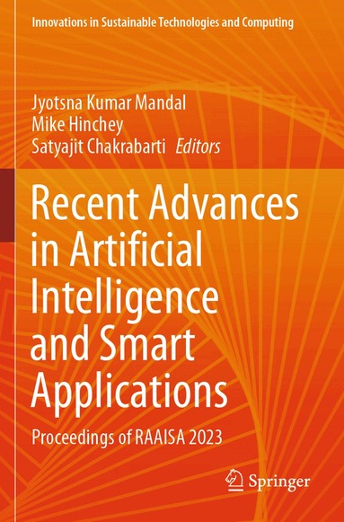 Jyotsna Kumar Mandal, Mike Hinchey, Satyajit Chakrabarti - Recent Advances in Artificial Intelligence and Smart Applications, Häftad