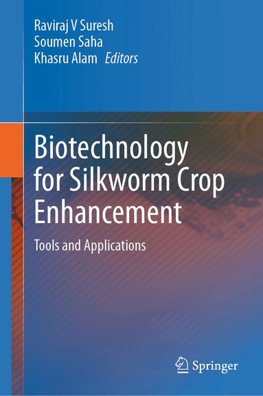 Raviraj V Suresh, Soumen Saha, Khasru Alam - Biotechnology for Silkworm Crop Enhancement, Inbunden