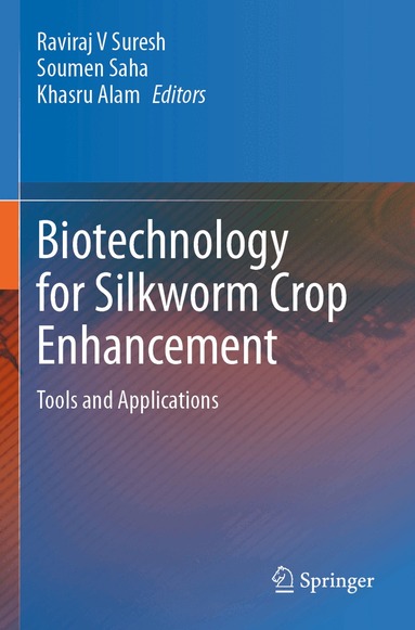 Raviraj V Suresh, Soumen Saha, Khasru Alam - Biotechnology for Silkworm Crop Enhancement, Häftad