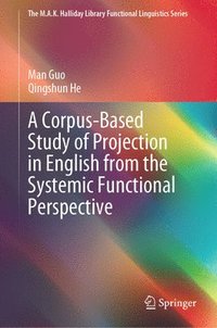 bokomslag A Corpus-Based Study of Projection in English from the Systemic Functional Perspective