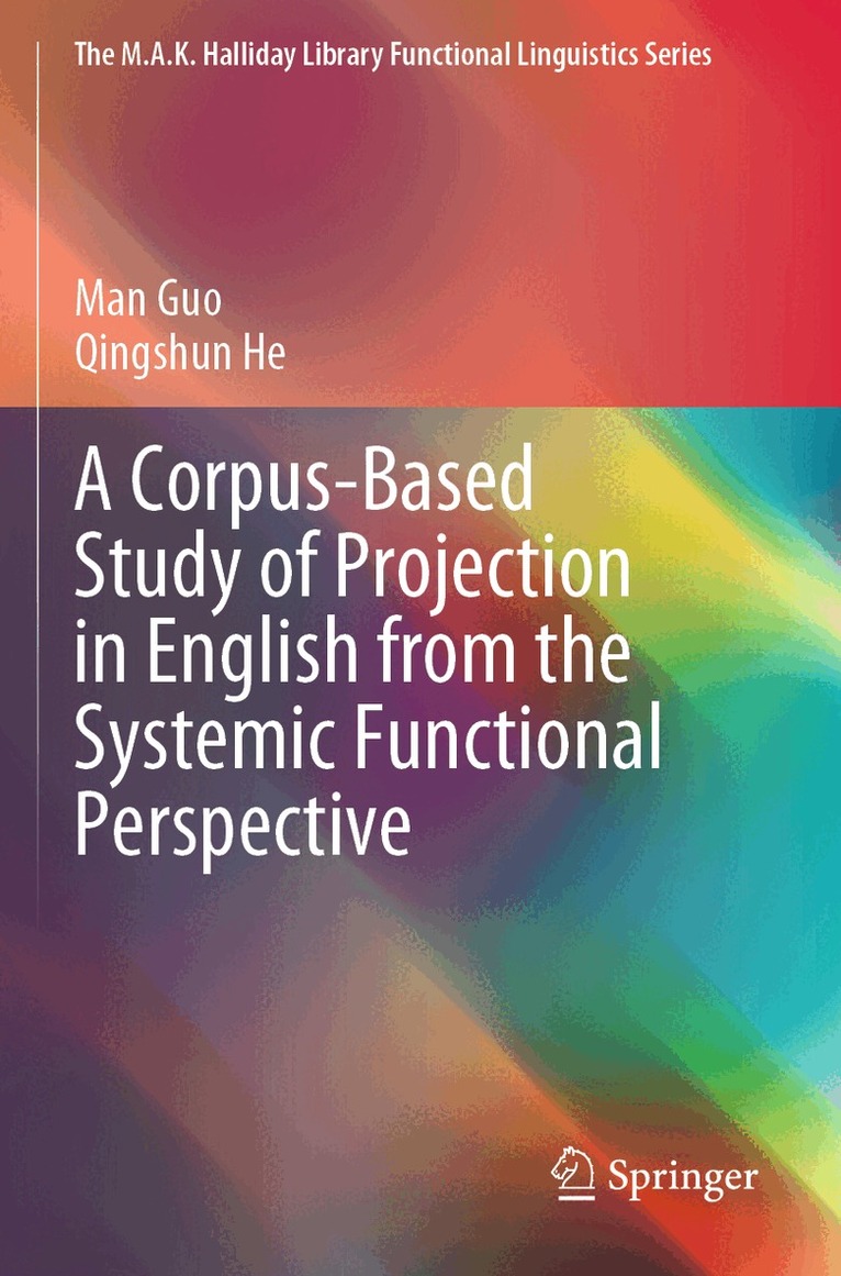 Man Guo, Qingshun He - Corpus-Based Study of Projection in English from the Systemic Functional Perspective, Häftad