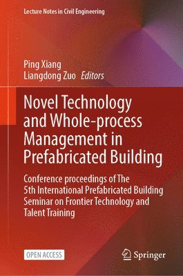Ping Xiang, Liangdong Zuo - Novel Technology and Whole-Process Management in Prefabricated Building, Inbunden
