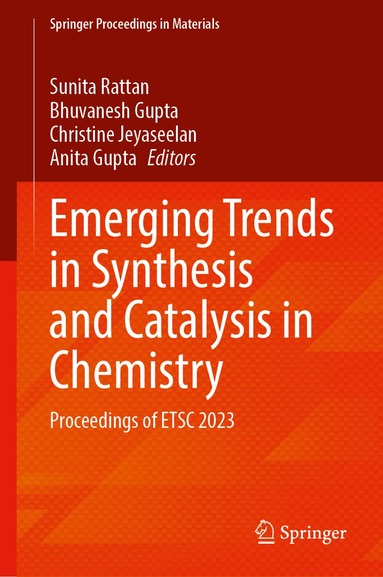 Sunita Rattan, Bhuvanesh Gupta, Christine Jeyaseelan, Anita Gupta - Emerging Trends in Synthesis and Catalysis in Chemistry, Inbunden