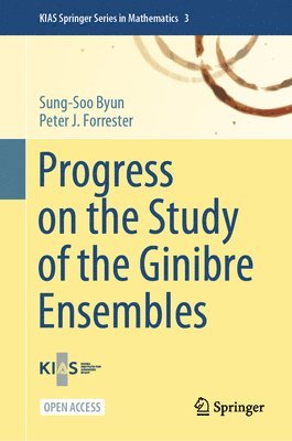 Sung-Soo Byun, Peter J. Forrester - Progress on the Study of the Ginibre Ensembles, Inbunden
